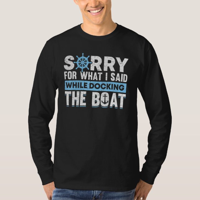 T-shirt Sorry For What I Said While Docking The Boat Owner (Devant)