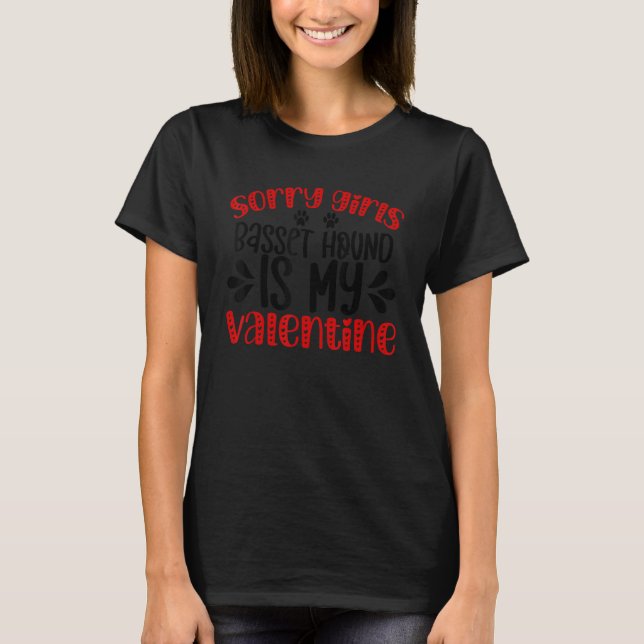 T-shirt Sorry Girls Basset Hound Is My Valentine Day Dogs  (Devant)