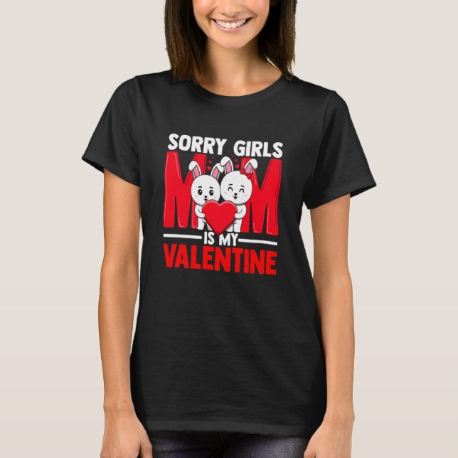 T-shirt Sorry Girls Mom Is My Valentine Roses Best Mom Hea (Devant)