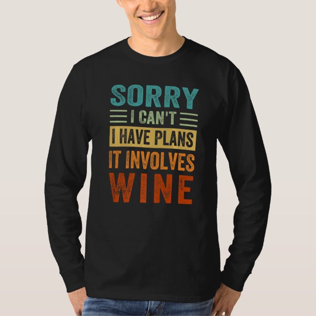 T-shirt Sorry - I Can't - I Have Plans - It Involves Wine  (Devant)