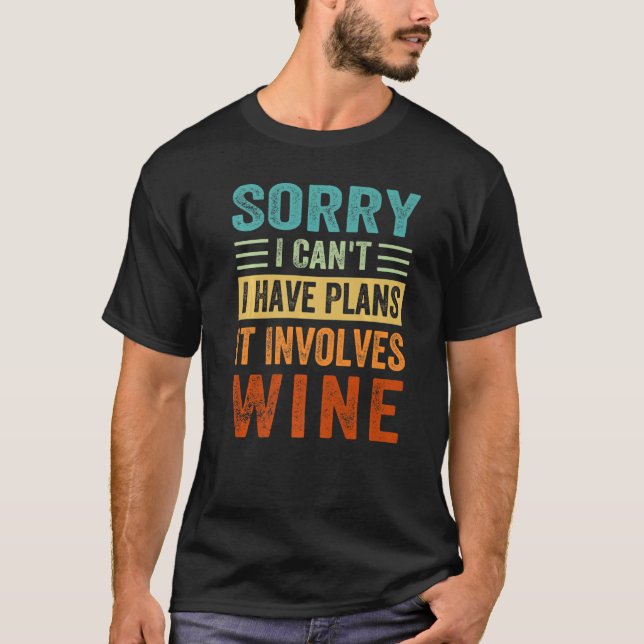 T-shirt Sorry - I Can't - I Have Plans - It Involves Wine  (Devant)
