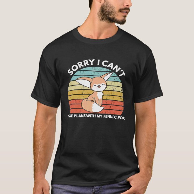 T-shirt Sorry I Cant I Have Plans With My Fennec Fox (Devant)
