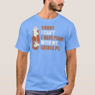 T-shirt Sorry I Can't I Have Plans With My Guinea Pig 5312