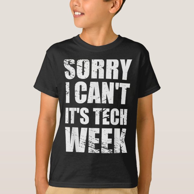 T-shirt Sorry I Can't It's Tech Week Theatre Gift  (Devant)