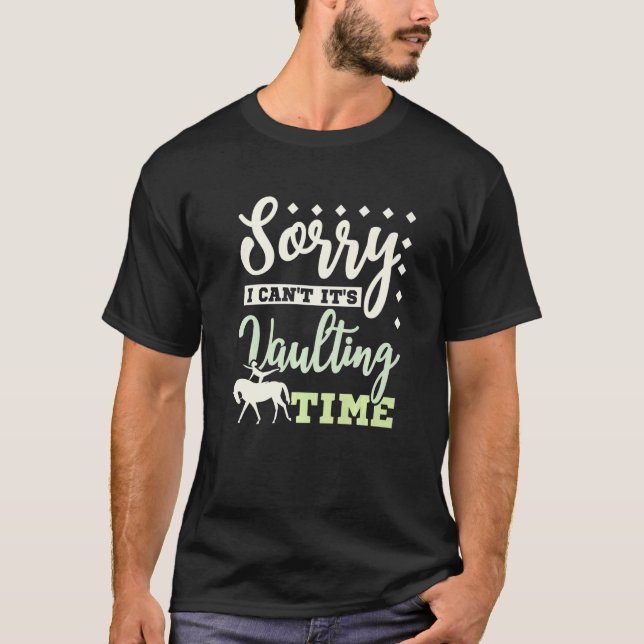 T-shirt Sorry I can't it's vaulting time (Devant)