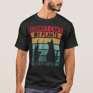 T-shirt Sorry I Cant My Plants And Cats Need Me Cute Garde