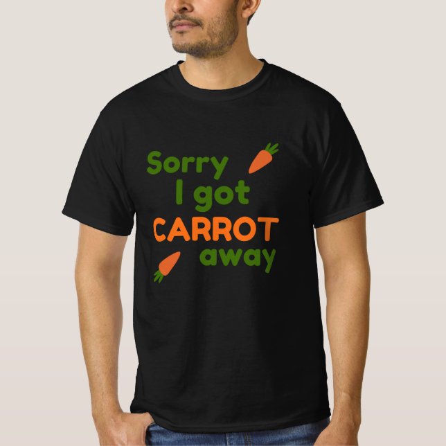 T-shirt Sorry I Got Carrot Away (Devant)