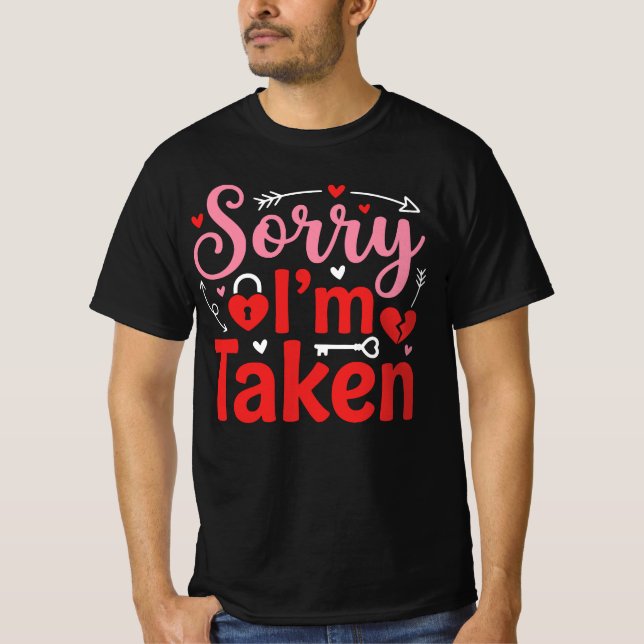 T-shirt Sorry I’m Taken Funny Valentine Relationship Desig (Devant)
