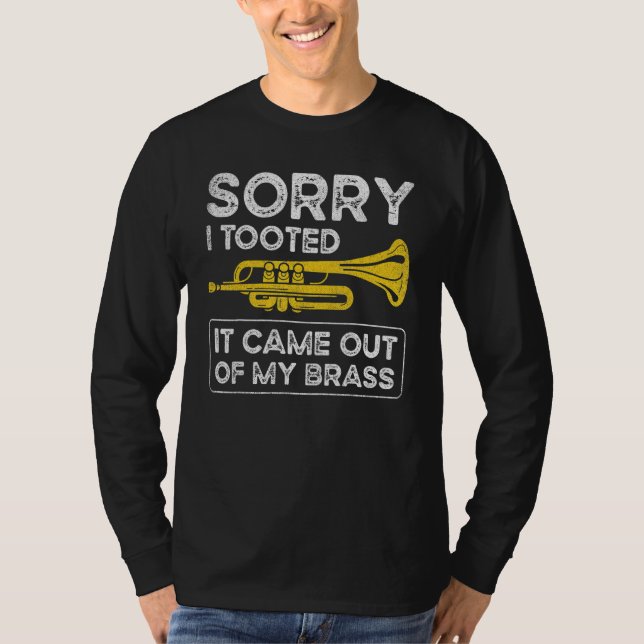 T-shirt Sorry I Tooted It Came Out Of My Brass Funny Trump (Devant)