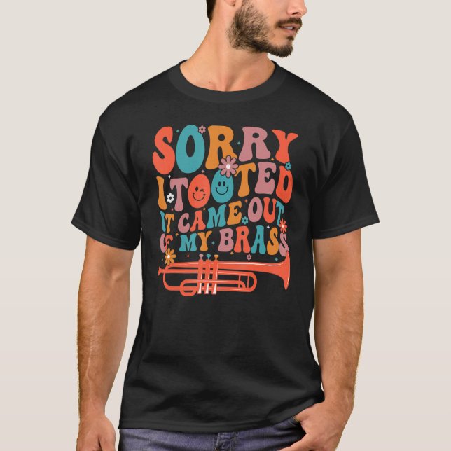 T-shirt Sorry I Tooted It Came Out Of My Brass Funny Trump (Devant)