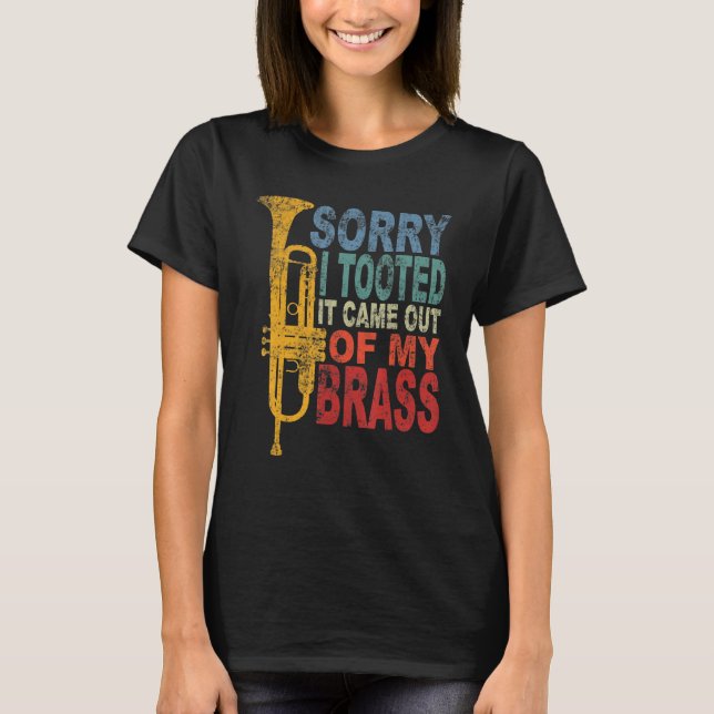 T-shirt Sorry I Tooted It Came Out Of My Brass Funny Trump (Devant)
