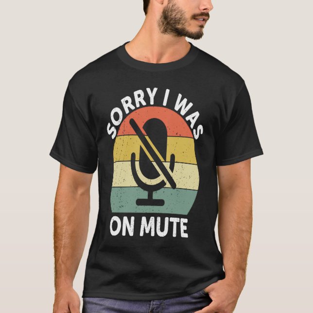 T-shirt Sorry I Was On Mute  Work From Home (Devant)