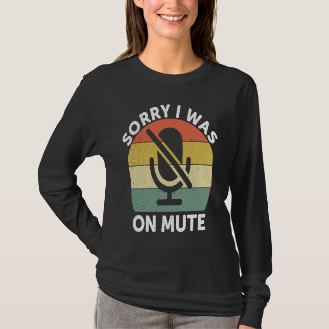 T-shirt Sorry I Was On Mute  Work From Home (Devant)