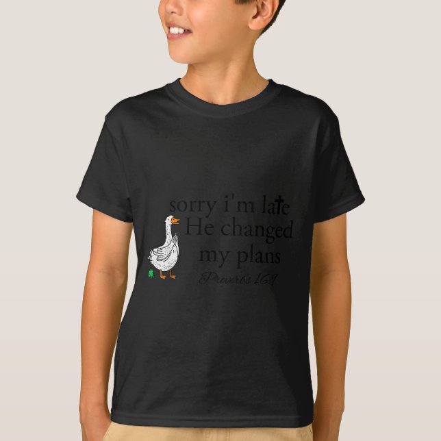T-shirt Sorry I'm Late Funny Goose Christian Bible Verse F (Devant)