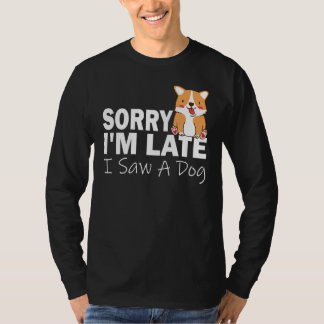 T-shirt Sorry Im Late I Saw A Dog   Pet Dog 2