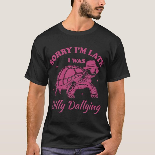 T-shirt Sorry Im Late I Was Dilly Dallying boy (Devant)