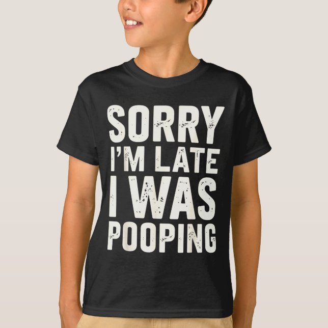 T-shirt Sorry I'm Late I Was Ong  (Devant)