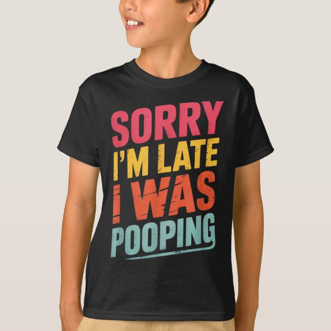T-shirt Sorry I'm Late I Was Ong Funny Joke Sarcastic Quot (Devant)