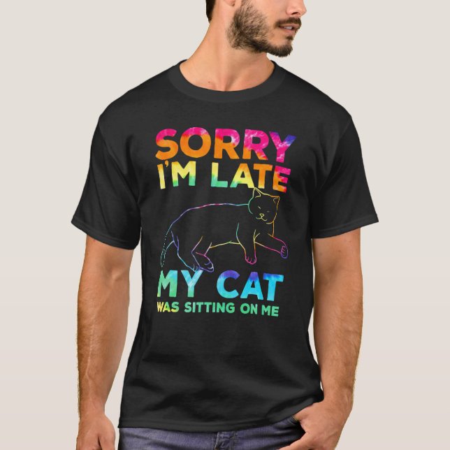 T-shirt sorry i'm late my cat was sitting on me (Devant)