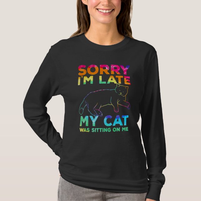 T-shirt sorry i'm late my cat was sitting on me (Devant)