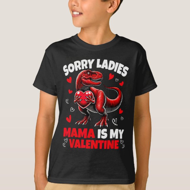 T-shirt Sorry Ladies Mama Is My Valentine Dinosaur Holding (Devant)