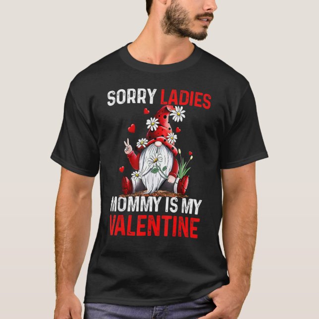 T-shirt Sorry Ladies Mommy Is My Valentine Cute Valentine  (Devant)