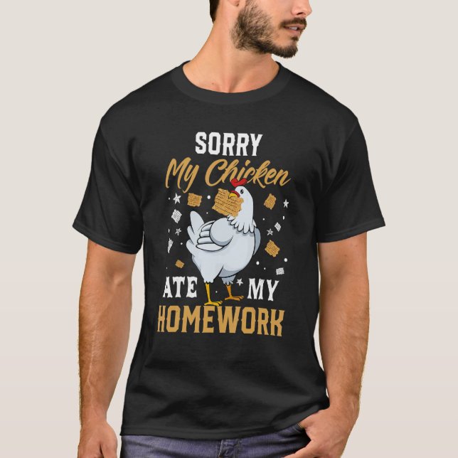 T-shirt Sorry My Chickens Ate My Homework   Back To School (Devant)
