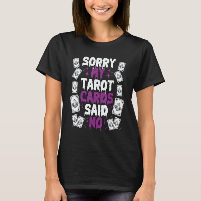 T-shirt Sorry My Tarot Cards Said No (Devant)