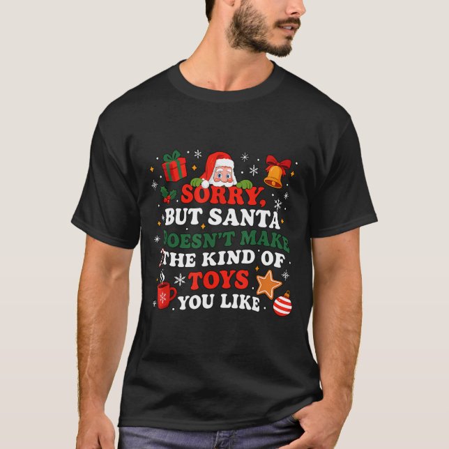 T-shirt Sorry Santa Doesn’t Make The Toys You Like Funny Q (Devant)