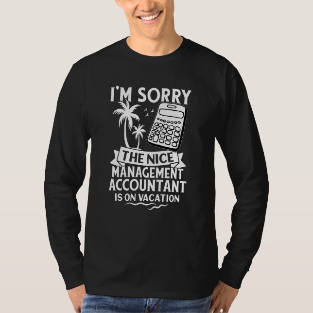 T-shirt Sorry The Nice Management Accountant Is On Vacatio (Devant)