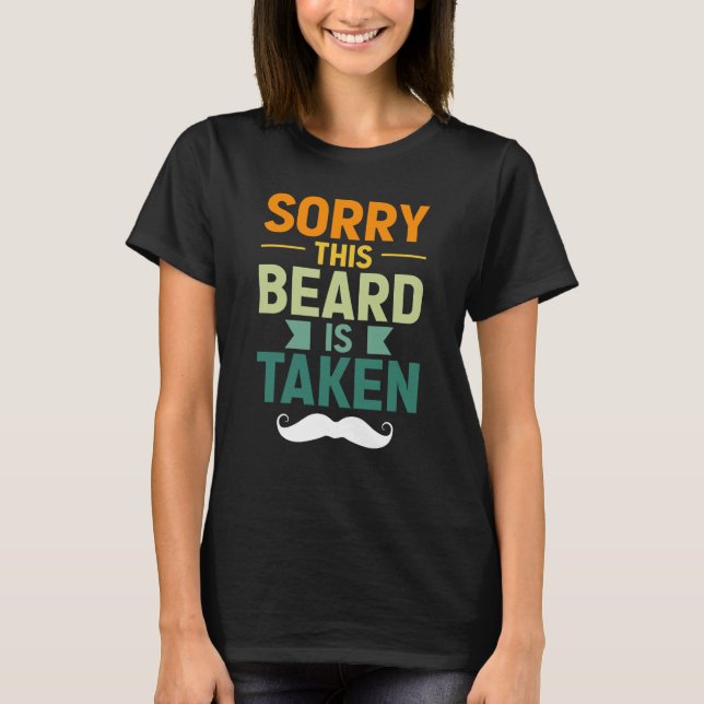 T-shirt Sorry This Beard Is Taken Bearded Men Quote Design (Devant)