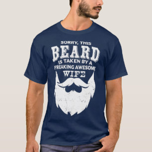 T-shirt Sorry This Beard Is Taken by A Freaking Awesome Wi