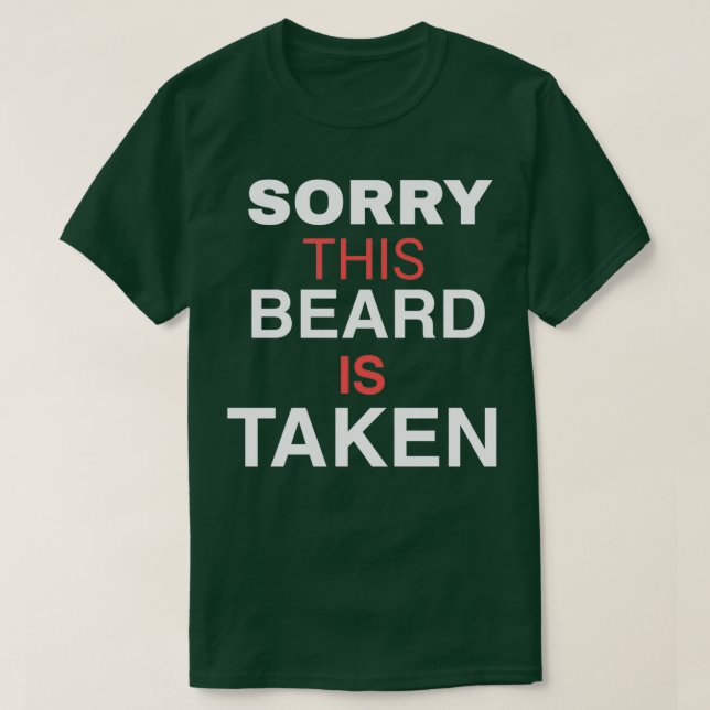 T-SHIRT SORRY THIS BEARD TAKEN (Design devant)