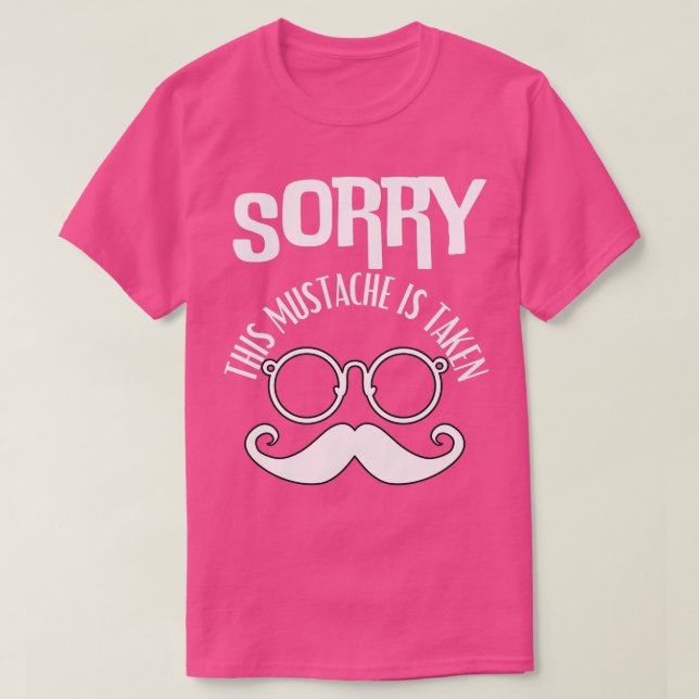 T-shirt Sorry This Mustache Is Taken 11 (Design devant)