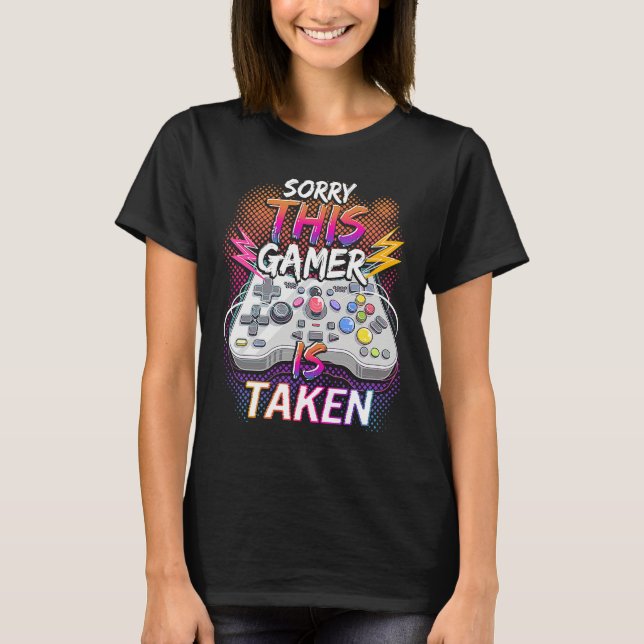 T-shirt Sorry This Video Gamer Is Taken Valentine's Day  F (Devant)