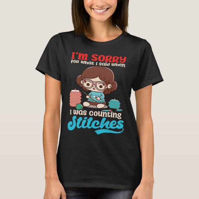 T-shirt Sorry Was Counting Stitches Crocheting (Devant)