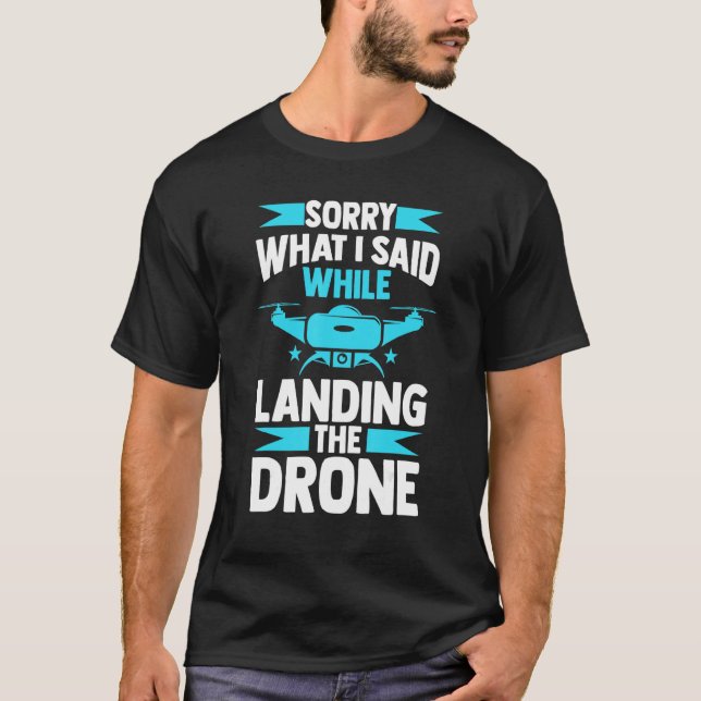 T-shirt sorry what I said while landing the drone FPV quad (Devant)