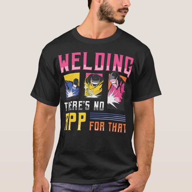T-shirt Soudage Il N'y A Pas D'application Pour Ça (Devant)