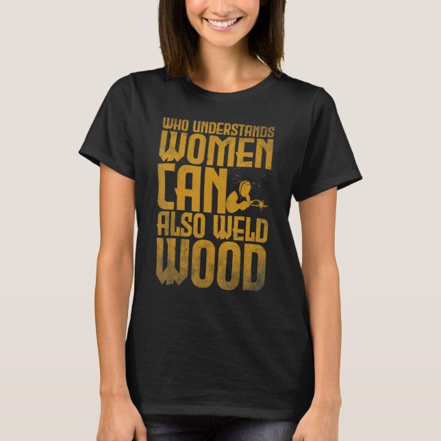 T-shirt Soudage Qui comprend que les femmes peuvent aussi  (Devant)