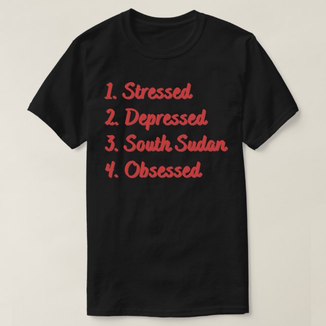 T-shirt Soudanais du Sud en dépression obsédés (Design devant)