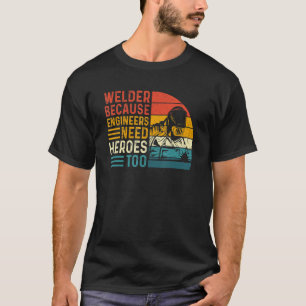 T-shirt Souder Parce Que Les Ingénieurs Ont Besoin De Héro