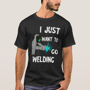T-shirt Soudeur je veux juste aller casque de soudage méta