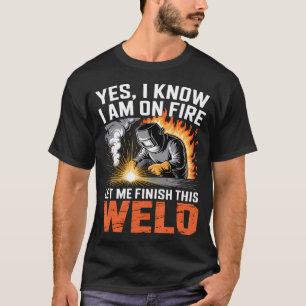 T-shirt Soudeur Oui Je sais que je suis en feu Laissez-moi