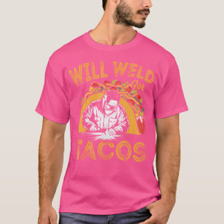 T-shirt Soudeurs drôles souderont pour tacos Soudage Soude