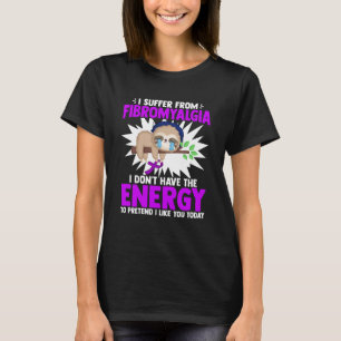 T-shirt Souffre de Fibromyalgia Lazy Sloth Fibromyalgia W