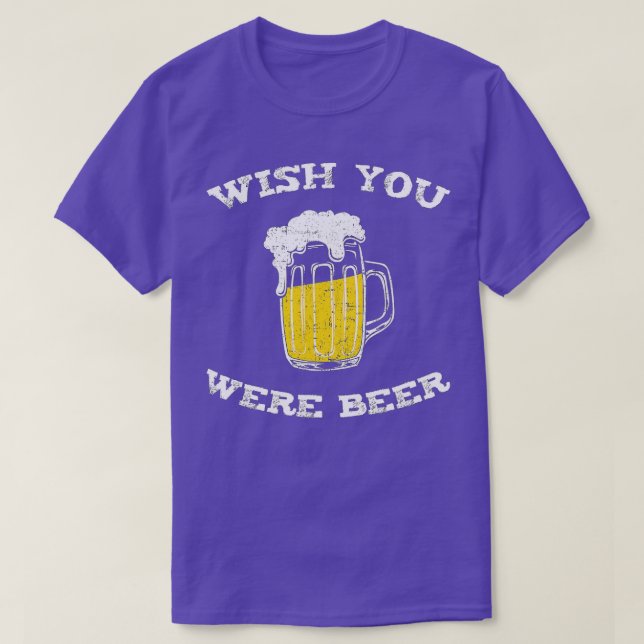T-shirt Souhaitez Que Vous Étiez Amateurs De Bière (Design devant)