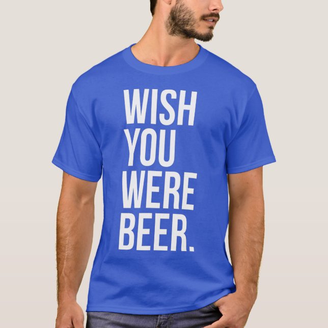 T-shirt Souhaitez Que Vous Étiez Bière Drôle Artisanat Bra (Devant)