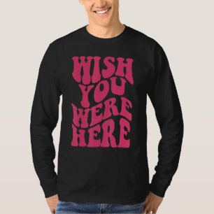 T-shirt Souhaitez Que Vous Étiez Ici Fleur Esthétique Insp