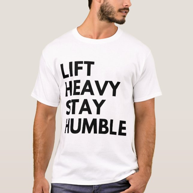 T-shirt Soulever lourd rester humble (Devant)
