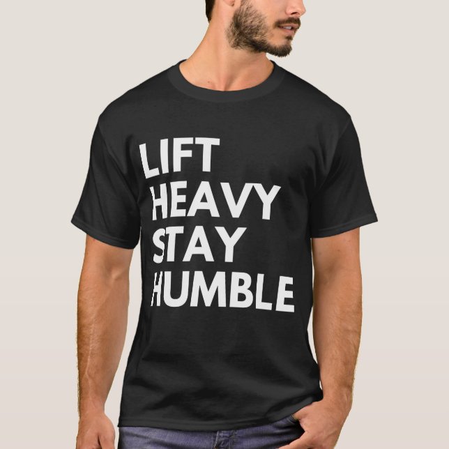 T-shirt Soulever lourd rester humble (Devant)